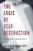 The Logic of Self-Destruction - The Algorithm of Human Rationality
