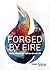 Forged by Fire by Dwight Robertson