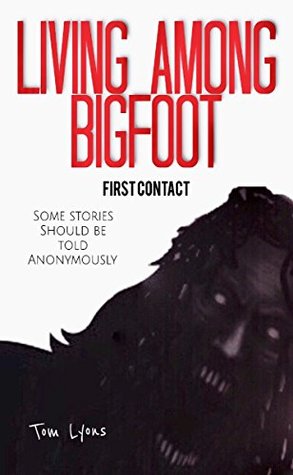 Living Among Bigfoot: First Contact (ebook)