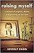 Raising Myself: A Memoir of Neglect, Shame, and Growing Up Too Soon