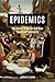 Epidemics: The Impact of Germs and Their Power Over Humanity