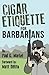 Cigar Etiquette for Barbarians by Paul G. Markel