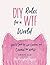 DIY Rules for a WTF World: How to Speak Up, Get Creative, and Change the World