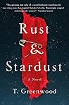 Rust & Stardust by T. Greenwood