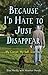 Because I'd Hate to Just Disappear: My Cancer, My Self, Our Story