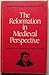 The Reformation in Medieval Perspective (Modern scholarship on European history)