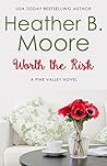 Worth the Risk by Heather B. Moore