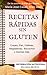 Recetas Rápidas Sin Gluten:...