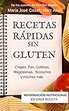 Recetas Rápidas Sin Gluten: Crepes, Pan, Galletas, Magdalenas, Bizcochos y muchas más. (Spanish Edition)