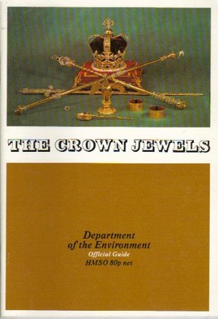 The Crown Jewels at the Tower of London (Department of the Environment Official Guide)