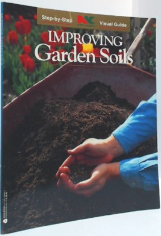 Improving Garden Soils (Nk Lawn and Garden Step-By-Step Visual Guides)