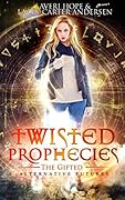 Twisted Prophecies: The Gifted Future