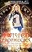 Twisted Prophecies: The Gif...
