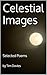 Celestial Images: Selected Poems