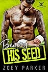 Bearing His Seed by Zoey Parker