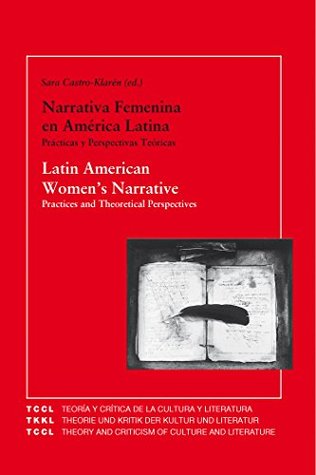 Latin American Women's Narrative: Practices and Theoretical Perspectives: Narrativa Feminina en América Latina: Prácticas Perspectivas Teóricas. (Teoría ... y Literatura nº 24) (Spanish Edition)