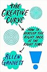 Book cover for The Creative Curve: How to Develop the Right Idea, at the Right Time