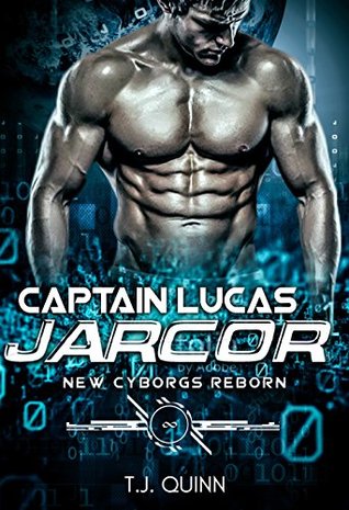 Captain Lucas Jarco (The Cyborgs Reborn, #0.5)