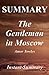Summary - The Gentleman in Moscow: Book by Amor Towles
