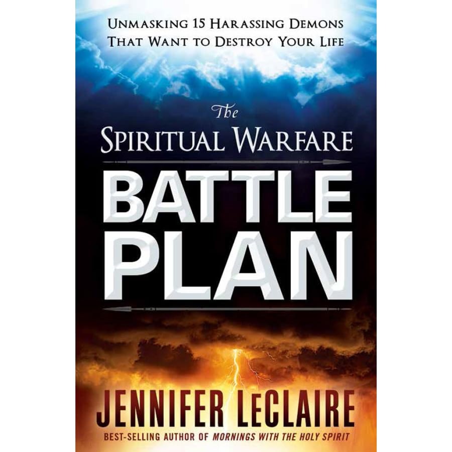 The Spiritual Warfare Battle Plan Unmasking 15 Harassing Demons That Want To Destroy Your Life By Jennifer Leclaire