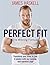 Perfect Fit: The Winning Formula: Transform your body in just 8 weeks with my training and nutrition plan