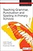 Teaching Grammar, Punctuation and Spelling in Primary Schools