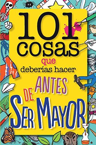 101 cosas que deberías hacer antes de ser mayor (Paperback)