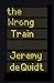 The Wrong Train