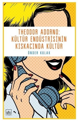 Theodor Adorno-Kültür Endüstrisinin Kıskacında Kültür (Paperback)