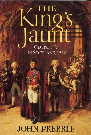 The King's Jaunt: George IV in Scotland, 1822