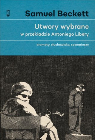 Utwory wybrane w przekładzie Antoniego Libery.  Dramaty, słuchowiska, scenariusze. (Utwory wybrane #1)