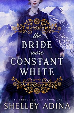 The Bride Wore Constant White (Mysterious Devices, #1; Magnificent Devices, #13)