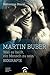 Martin Buber: Was es heißt, ein Mensch zu sein. Biografie (German Edition)