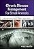 Chronic Disease Management for Small Animals