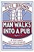 Man Walks into a Pub by Pete  Brown