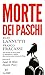 MORTE DEI PASCHI