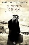 El origen del mal / The Origin of Evil by José Carlos Somoza