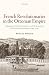 French Revolutionaries in the Ottoman Empire by Pascal Firges