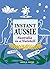 Instant Aussie: Australia in a Nutshell