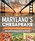 Maryland's Chesapeake by Kathy Wielech Patterson