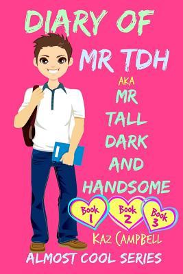 Diary of Mr TDH AKA Mr Tall Dark and Handsome, Books 1, 2 and 3
