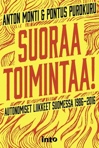 Suoraa toimintaa – Autonomiset liikkeet Suomessa 1986–2016 (Paperback)