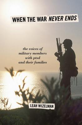 When the War Never Ends: The Voices of Military Members with PTSD and Their Families