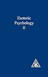 Esoteric Psychology, Volume II (A Treatise on the Seven Rays Book 2)