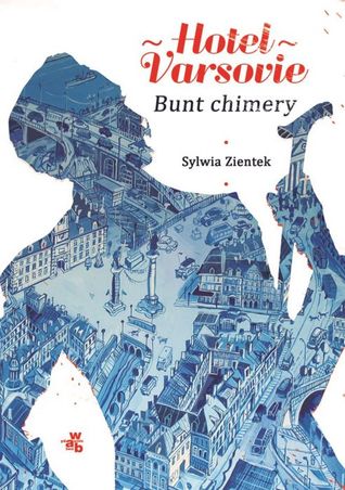 Bunt chimery (Hotel Varsovie, #2)