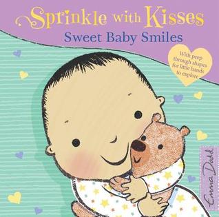 Sweet Baby Smiles: With Peep Through Shapes for Little Hands to Explore (Sprinkle With Kisses)