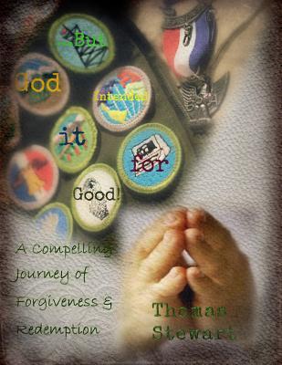 ...But God Intended It for Good!: A Compelling Journey of Forgiveness & Redemption