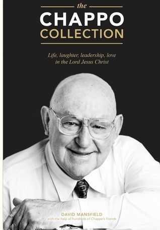 The Chappo Collection: Life, laughter, leadership, love in the Lord Jesus Christ