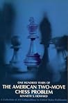 One Hundred Years of the American Two-Move Chess Problem One Hundred Years of the American Two-Move Chess Problem
