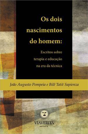 Os Dois Nascimentos do Homem: Escritos sobre terapia e educação na era da técnica (Paperback)